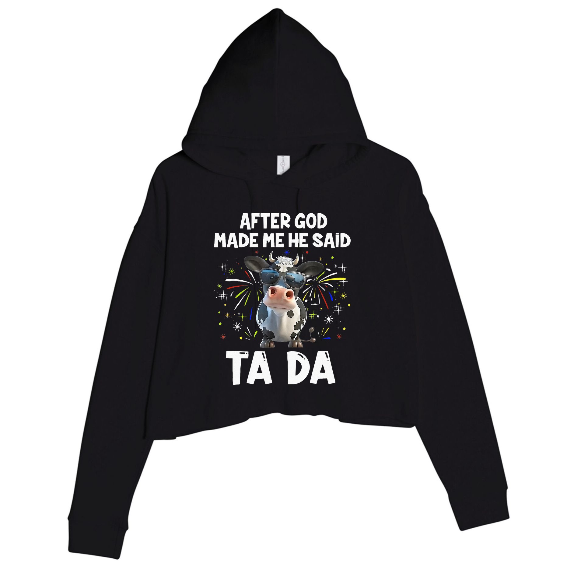 After God Made Me He Said Tada Cow Lover Funny Famer Gifts Crop Fleece Hoodie
