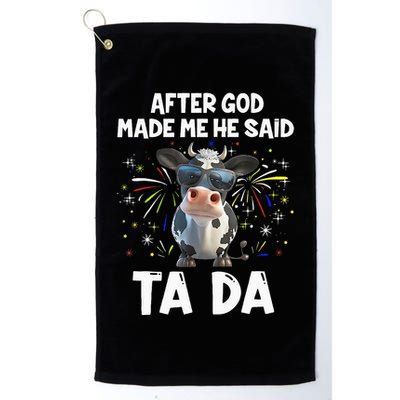After God Made Me He Said Tada Cow Lover Funny Famer Gifts Golf Towel