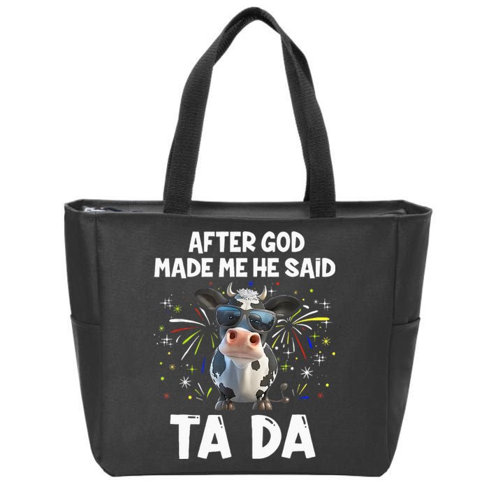 After God Made Me He Said Tada Cow Lover Funny Famer Gifts Zip Tote Bag