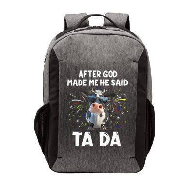 After God Made Me He Said Tada Cow Lover Funny Famer Gifts Vector Backpack