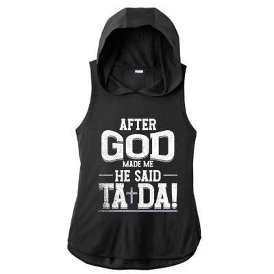 After God Made Me He Said Ta Da Funny Christian Humor Ladies PosiCharge Tri-Blend Wicking Draft Hoodie Tank