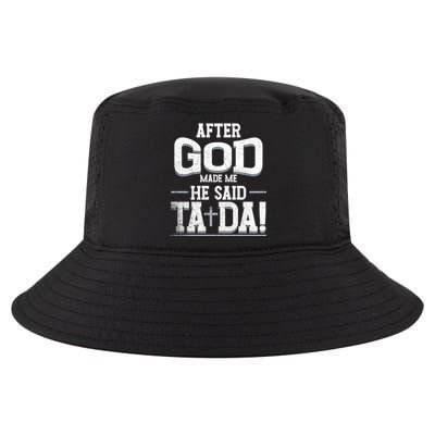 After God Made Me He Said Ta Da Funny Christian Humor Cool Comfort Performance Bucket Hat