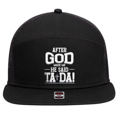 After God Made Me He Said Ta Da Funny Christian Humor 7 Panel Mesh Trucker Snapback Hat