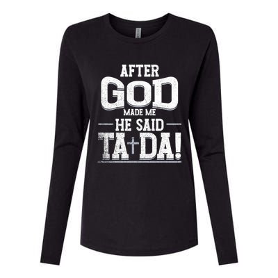 After God Made Me He Said Ta Da Funny Christian Humor Womens Cotton Relaxed Long Sleeve T-Shirt