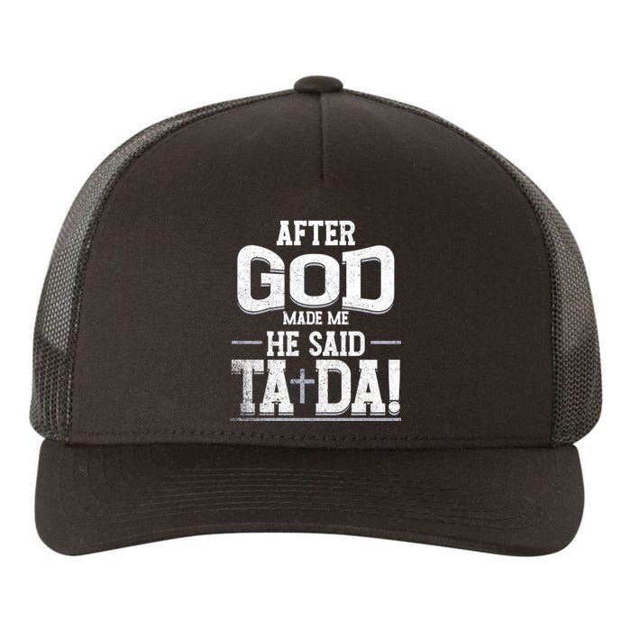 After God Made Me He Said Ta Da Funny Christian Humor Yupoong Adult 5-Panel Trucker Hat