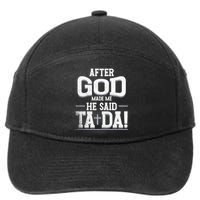 After God Made Me He Said Ta Da Funny Christian Humor 7-Panel Snapback Hat