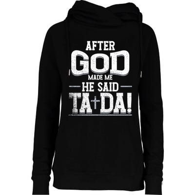 After God Made Me He Said Ta Da Funny Christian Humor Womens Funnel Neck Pullover Hood