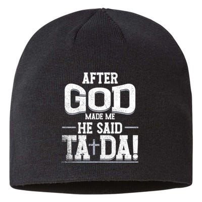 After God Made Me He Said Ta Da Funny Christian Humor Sustainable Beanie