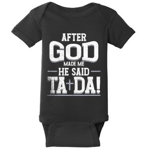 After God Made Me He Said Ta Da Funny Christian Humor Baby Bodysuit