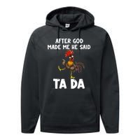 After God Made Me He Said Ta Da Chicken Farmer Funny Performance Fleece Hoodie