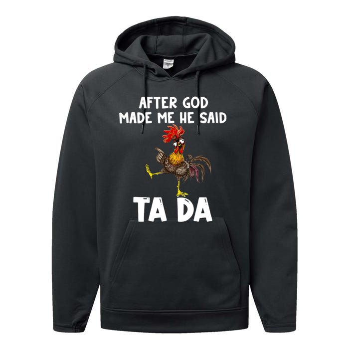 After God Made Me He Said Ta Da Chicken Farmer Funny Performance Fleece Hoodie