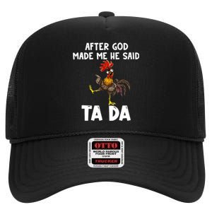 After God Made Me He Said Ta Da Chicken Farmer Funny High Crown Mesh Back Trucker Hat