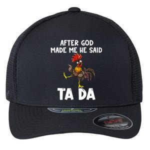 After God Made Me He Said Ta Da Chicken Farmer Funny Flexfit Unipanel Trucker Cap