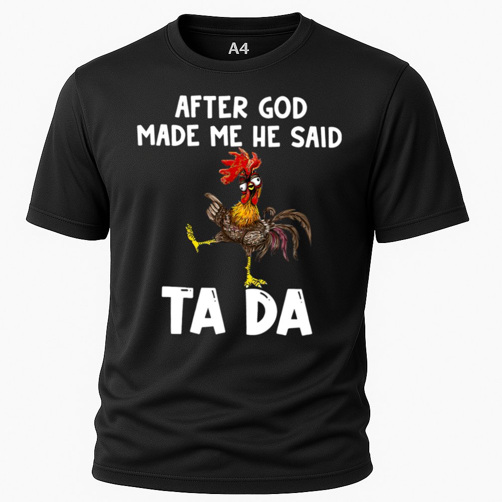After God Made Me He Said Ta Da Chicken Farmer Funny Cooling Performance Crew T-Shirt