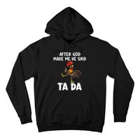 After God Made Me He Said Ta Da Chicken Farmer Funny Hoodie