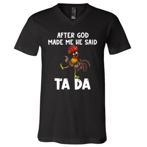 After God Made Me He Said Ta Da Chicken Farmer Funny V-Neck T-Shirt