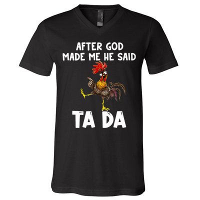 After God Made Me He Said Ta Da Chicken Farmer Funny V-Neck T-Shirt