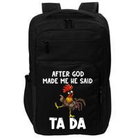After God Made Me He Said Ta Da Chicken Farmer Funny Impact Tech Backpack