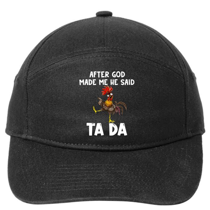 After God Made Me He Said Ta Da Chicken Farmer Funny 7-Panel Snapback Hat