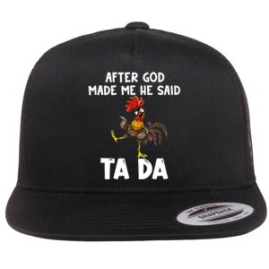 After God Made Me He Said Ta Da Chicken Farmer Funny Flat Bill Trucker Hat