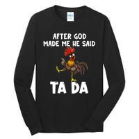 After God Made Me He Said Ta Da Chicken Farmer Funny Tall Long Sleeve T-Shirt