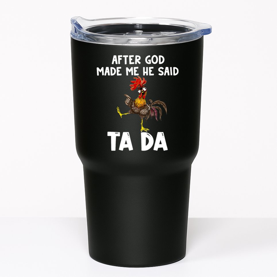 After God Made Me He Said Ta Da Chicken Farmer Funny Tumbler