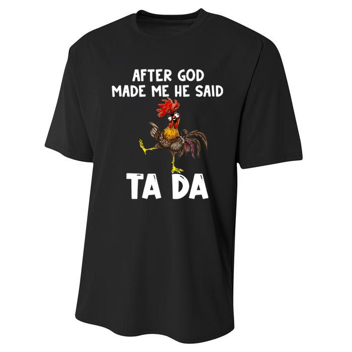 After God Made Me He Said Ta Da Chicken Farmer Funny Performance Sprint T-Shirt