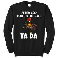 After God Made Me He Said Ta Da Chicken Farmer Funny Tall Sweatshirt