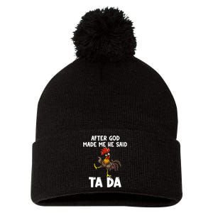 After God Made Me He Said Ta Da Chicken Farmer Funny Pom Pom 12in Knit Beanie