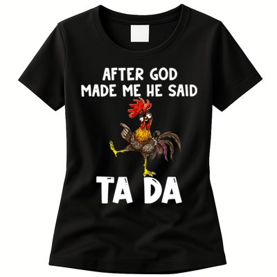 After God Made Me He Said Ta Da Chicken Farmer Funny Womens T-Shirt