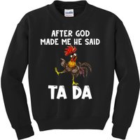 After God Made Me He Said Ta Da Chicken Farmer Funny Kids Sweatshirt