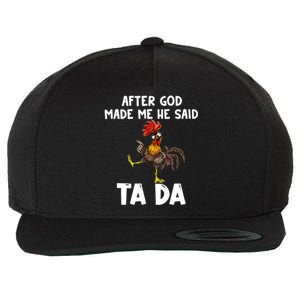 After God Made Me He Said Ta Da Chicken Farmer Funny Wool Snapback Cap