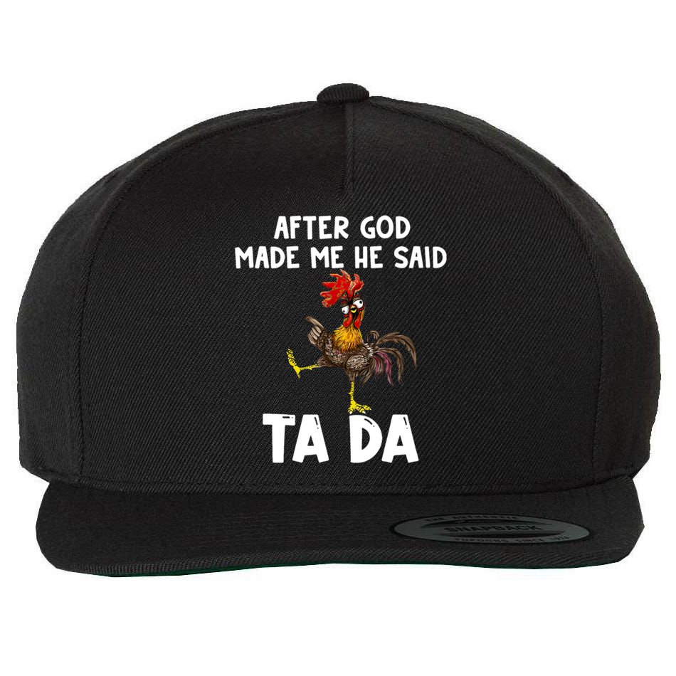 After God Made Me He Said Ta Da Chicken Farmer Funny Wool Snapback Cap