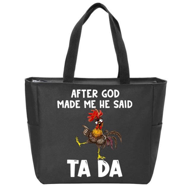 After God Made Me He Said Ta Da Chicken Farmer Funny Zip Tote Bag