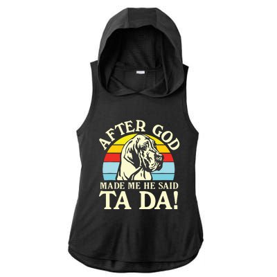 After God Made Me He Said Ta Da Great Dane Ladies PosiCharge Tri-Blend Wicking Draft Hoodie Tank