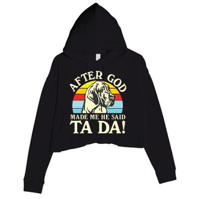 After God Made Me He Said Ta Da Great Dane Crop Fleece Hoodie