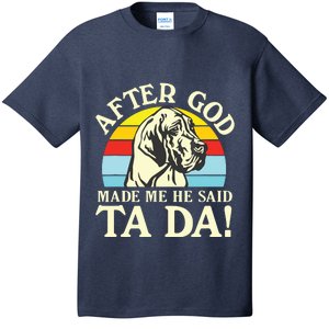 After God Made Me He Said Ta Da Great Dane T-Shirt