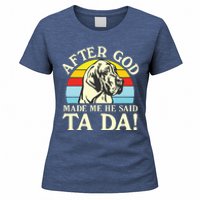 After God Made Me He Said Ta Da Great Dane Women's T-Shirt