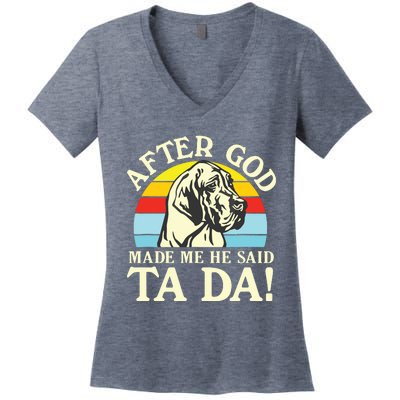 After God Made Me He Said Ta Da Great Dane Women's V-Neck T-Shirt