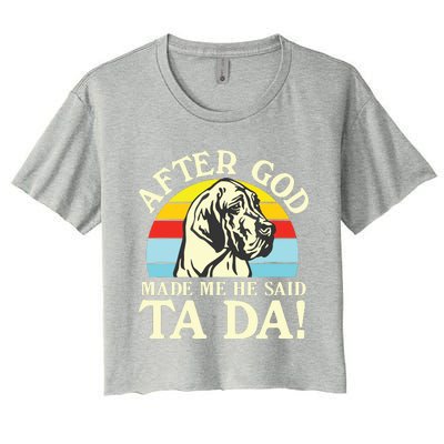 After God Made Me He Said Ta Da Great Dane Women's Crop Top Tee