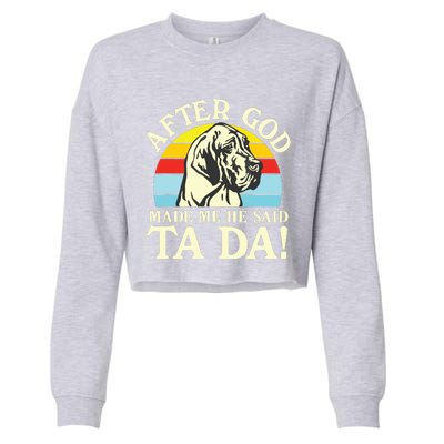 After God Made Me He Said Ta Da Great Dane Cropped Pullover Crew