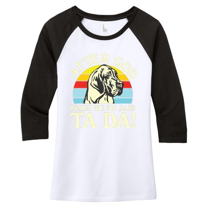 After God Made Me He Said Ta Da Great Dane Women's Tri-Blend 3/4-Sleeve Raglan Shirt