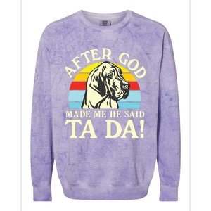 After God Made Me He Said Ta Da Great Dane Colorblast Crewneck Sweatshirt