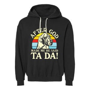 After God Made Me He Said Ta Da Great Dane Garment-Dyed Fleece Hoodie