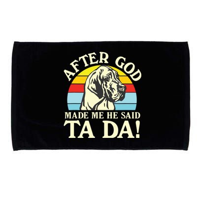 After God Made Me He Said Ta Da Great Dane Microfiber Hand Towel