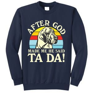 After God Made Me He Said Ta Da Great Dane Sweatshirt