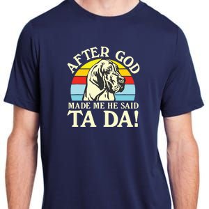 After God Made Me He Said Ta Da Great Dane Adult ChromaSoft Performance T-Shirt