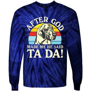 After God Made Me He Said Ta Da Great Dane Tie-Dye Long Sleeve Shirt