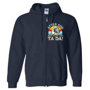 After God Made Me He Said Ta Da Great Dane Full Zip Hoodie