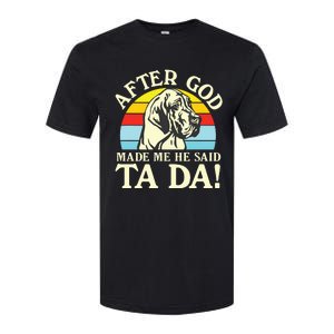 After God Made Me He Said Ta Da Great Dane Softstyle CVC T-Shirt